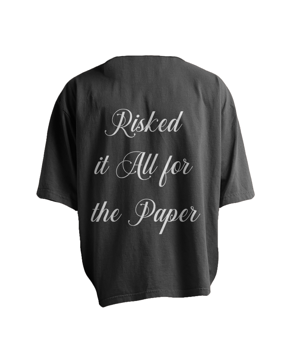 Risked It All For The Paper T-Shirt