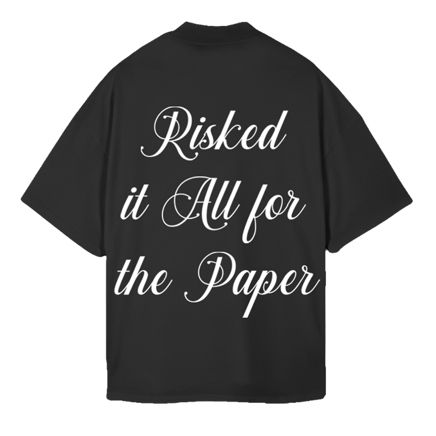 Risked It All For The Paper T-Shirt