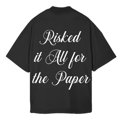 Risked It All For The Paper T-Shirt