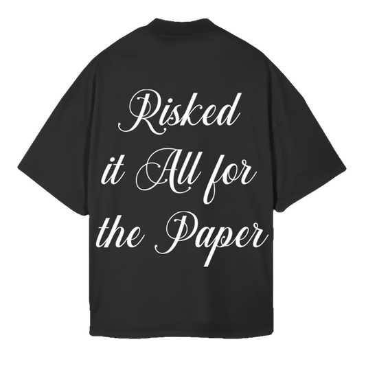 Risked It All For The Paper T-Shirt