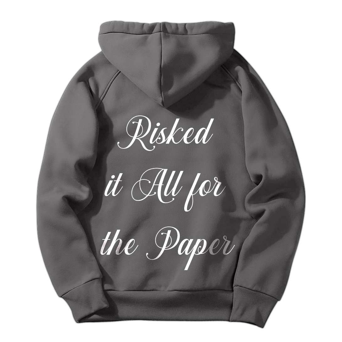 Risked It All For The Paper Hoodie